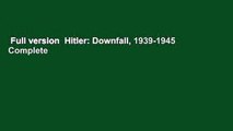 Full version  Hitler: Downfall, 1939-1945 Complete