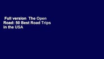 Full version  The Open Road: 50 Best Road Trips in the USA  Best Sellers Rank : #1