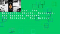 Full version  The Baseball: Stunts, Scandals, and Secrets Beneath the Stitches  For Online