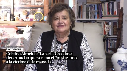 Cristina Almeida: “La serie ‘Creedme’ tiene mucho que ver con el ‘Yo sí te creo’ a la víctima de ‘La Manada’”