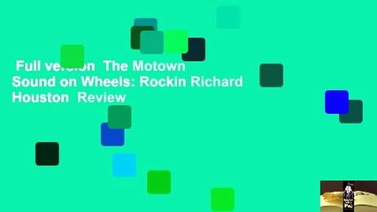 Full version  The Motown Sound on Wheels: Rockin Richard Houston  Review