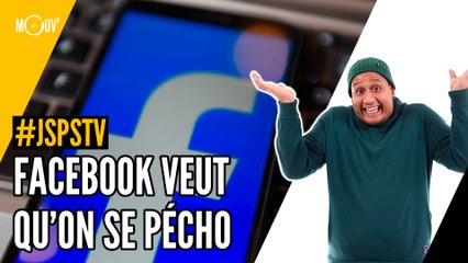 Je sais pas si t'as vu... Facebook veut qu'on se pécho