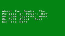 About For Books  The Purpose of Power: How We Come Together When We Fall Apart  Best Sellers Rank