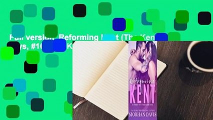 Full version  Reforming Kent (The Kennedy Boys, #10)  For Kindle