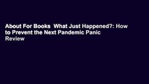 About For Books  What Just Happened?: How to Prevent the Next Pandemic Panic  Review