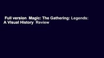 Full version  Magic: The Gathering: Legends: A Visual History  Review