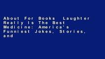 About For Books  Laughter Really Is The Best Medicine: America's Funniest Jokes, Stories, and
