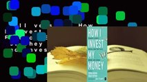 Full version  How I Invest My Money: Finance Experts Reveal How They Save, Spend, and Invest  For