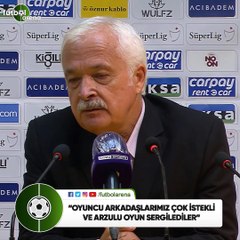 Atılay Canel: "Oyuncu arkadaşlarımız çok istekli ve arzulu oyun sergilediler"