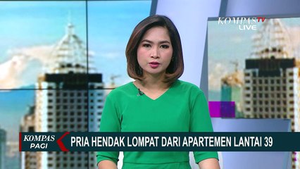 Detik-Detik Penyelamatan Pria yang Hendak Lompat dari Lantai 39