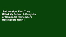 Full version  First They Killed My Father: A Daughter of Cambodia Remembers  Best Sellers Rank :