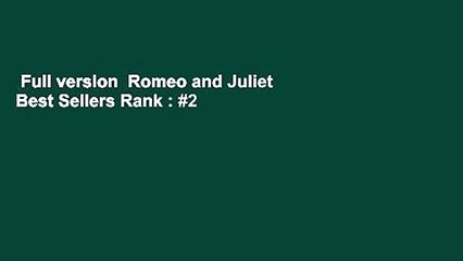 Full version  Romeo and Juliet  Best Sellers Rank : #2