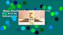 [Read] Would You Rather Game Book: For Kids 6-12 Years Old: Jokes and Silly Scenarios for