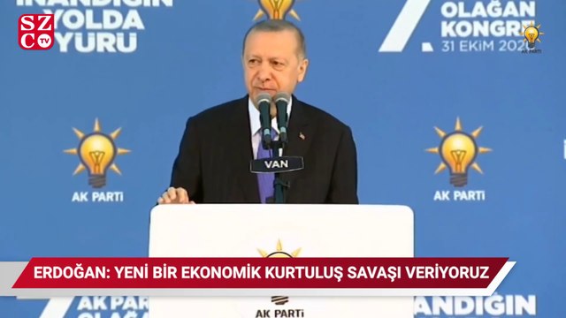 Erdoğan: Yeni bir ekonomik kurtuluş savaşı veriyoruz