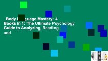 Body Language Mastery: 4 Books in 1: The Ultimate Psychology Guide to Analyzing, Reading and