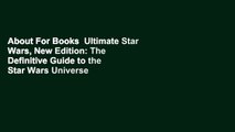 About For Books  Ultimate Star Wars, New Edition: The Definitive Guide to the Star Wars Universe