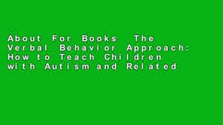 About For Books  The Verbal Behavior Approach: How to Teach Children with Autism and Related