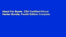 About For Books  CEH Certified Ethical Hacker Bundle, Fourth Edition Complete