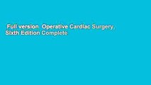 Full version  Operative Cardiac Surgery, Sixth Edition Complete
