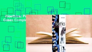 Bioethics: Principles, Issues, and Cases Complete