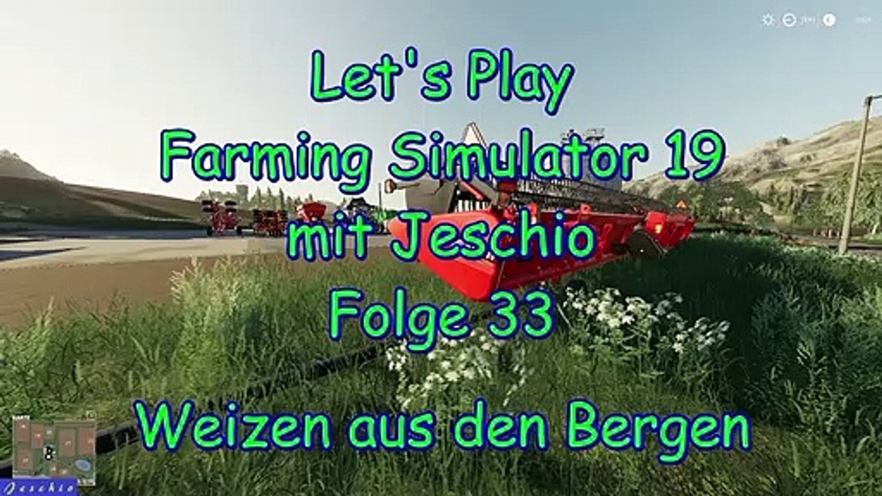 Lets Play Farming Simulator 19 mit Jeschio - Folge 033 - Weizen aus den Bergen