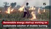 Renewable energy startup working on sustainable solution for stubble burning