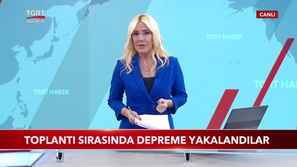Toplantı Sırasında Depreme Yakalandılar