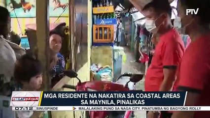 Mga residente na nakatira sa coastal areas sa Maynila, pinalikas