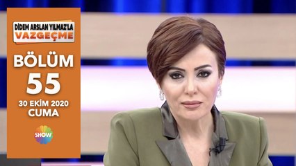 Didem Arslan Yılmaz'la Vazgeçme 55. Bölüm | 30 Ekim 2020