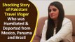 Shocking Story of Pakistani Travel Vloger,Who was Humiliated & Deported from Mexico,Panama & Brazil