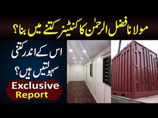 What’s Inside Maulana Fazl’s Container & How Much It Cost To Build It?