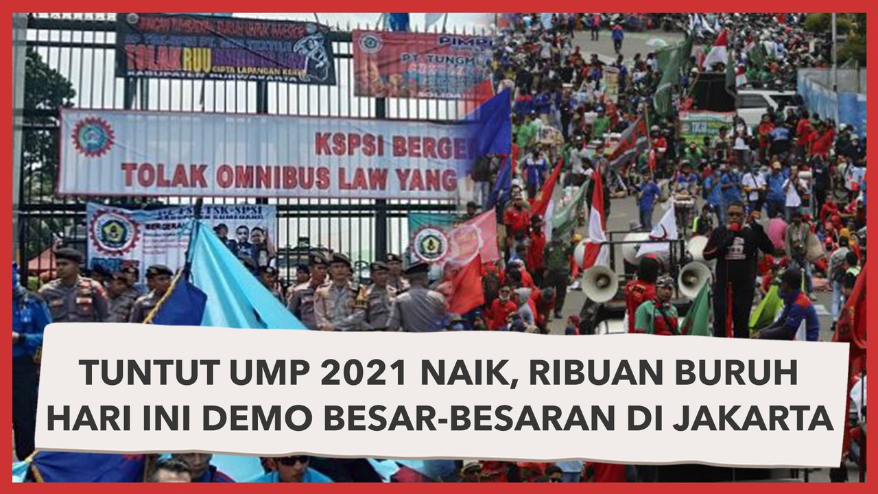 Tuntut UMP 2021 Naik, Ribuan Buruh Hari ini Demo Besar-besaran di Jakarta