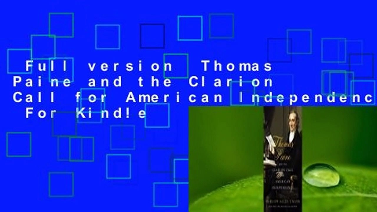 Full version  Thomas Paine and the Clarion Call for American Independence  For Kindle