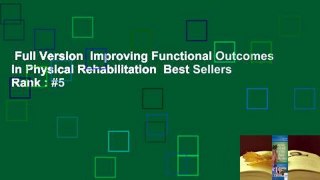 Full Version  Improving Functional Outcomes in Physical Rehabilitation  Best Sellers Rank : #5