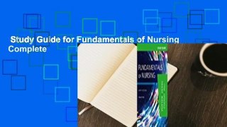 Study Guide for Fundamentals of Nursing Complete