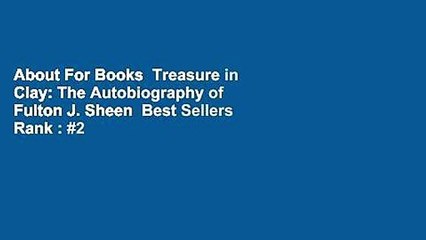 About For Books  Treasure in Clay: The Autobiography of Fulton J. Sheen  Best Sellers Rank : #2