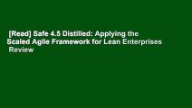 [Read] Safe 4.5 Distilled: Applying the Scaled Agile Framework for Lean Enterprises  Review