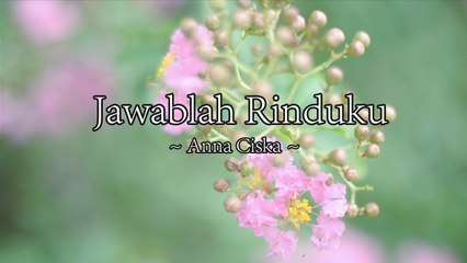 Anna Ciska - Jawablah Rinduku (Official Lyric Video)
