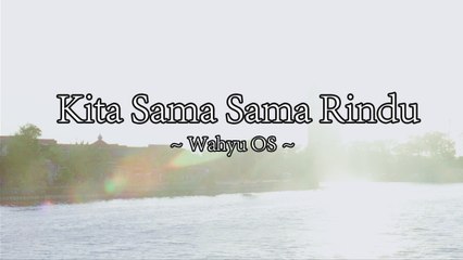 Wahyu OS - Kita Sama Sama Rindu (Official Lyric Video)