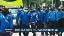 Demo Buruh Tolak UU Cipta Kerja dan Tuntut Upah 2021 Naik