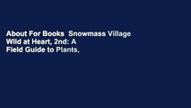 About For Books  Snowmass Village Wild at Heart, 2nd: A Field Guide to Plants, Birds & Mammals of