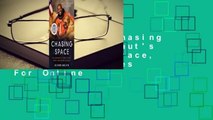 Full version  Chasing Space: An Astronaut's Story of Grit, Grace, and Second Chances  For Online