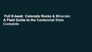 Full E-book  Colorado Rocks & Minerals: A Field Guide to the Centennial State Complete