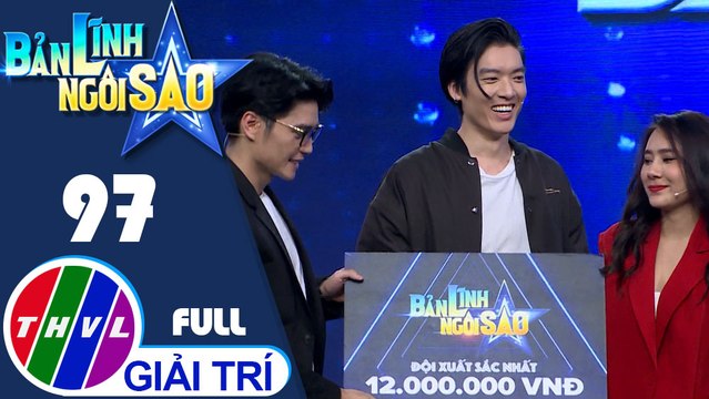 Bản lĩnh ngôi sao - Tập 97 FULL: Dũng Bino, Ngọc Phước, Tường San, Huy Trần, Hồ Bích Trâm, Brian Trần