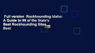 Full version  Rockhounding Idaho: A Guide to 99 of the State's Best Rockhounding Sites  Best