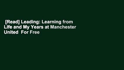 [Read] Leading: Learning from Life and My Years at Manchester United  For Free