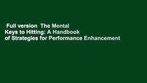 Full version  The Mental Keys to Hitting: A Handbook of Strategies for Performance Enhancement