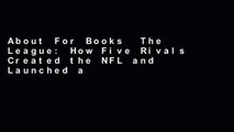 About For Books  The League: How Five Rivals Created the NFL and Launched a Sports Empire  Best