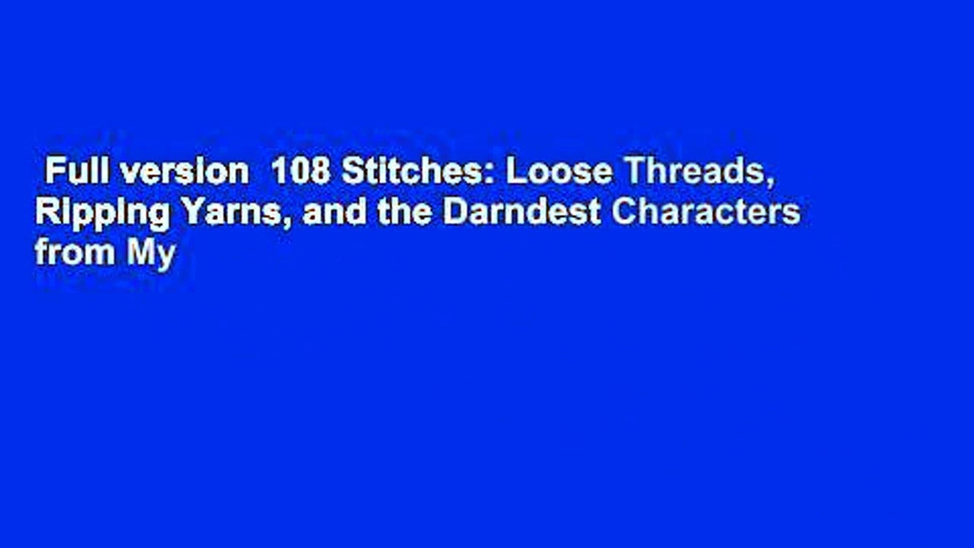  108 Stitches: Loose Threads, Ripping Yarns, and the