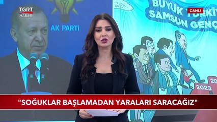 Cumhurbaşkanı Erdoğan: "Soğuklar Başlamadan Yaraları Saracağız"